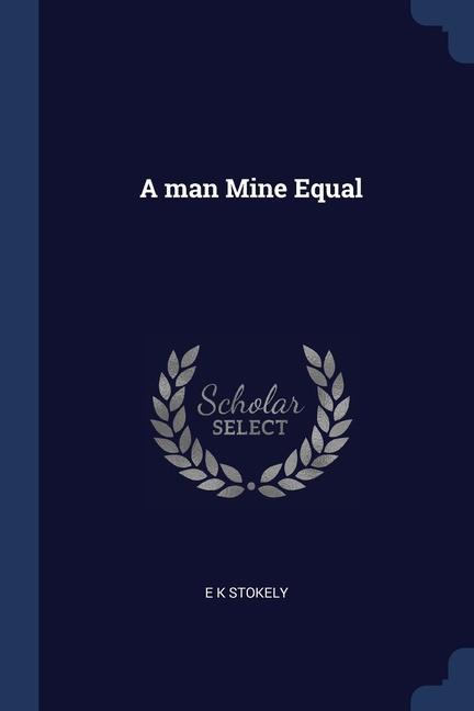 Knjiga A MAN MINE EQUAL E K STOKELY