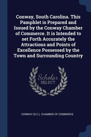 Carte CONWAY, SOUTH CAROLINA. THIS PAMPHLET IS CONWAY  S.C. . CHAMB