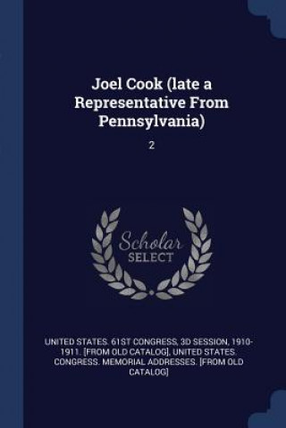 Knjiga JOEL COOK  LATE A REPRESENTATIVE FROM PE UNITED STATES. 61ST