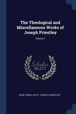 Carte THE THEOLOGICAL AND MISCELLANEOUS WORKS JOHN TOWILL RUTT