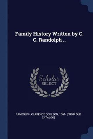 Carte FAMILY HISTORY WRITTEN BY C. C. RANDOLPH CLARENCE C RANDOLPH