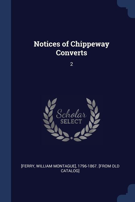 Carte NOTICES OF CHIPPEWAY CONVERTS: 2 WILLIAM MONT [FERRY