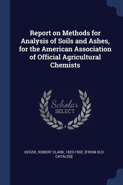 Carte REPORT ON METHODS FOR ANALYSIS OF SOILS ROBERT CLARK KEDZIE