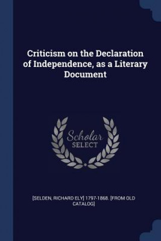 Książka CRITICISM ON THE DECLARATION OF INDEPEND RICHARD ELY [SELDEN