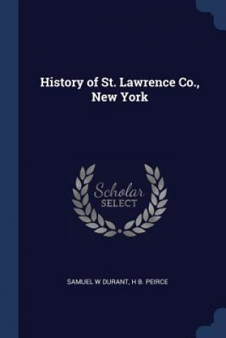 Kniha HISTORY OF ST. LAWRENCE CO., NEW YORK SAMUEL W DURANT