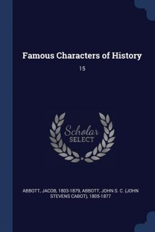 Kniha FAMOUS CHARACTERS OF HISTORY: 15 JACOB ABBOTT