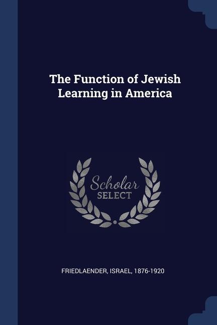Knjiga THE FUNCTION OF JEWISH LEARNING IN AMERI ISRAEL FRIEDLAENDER