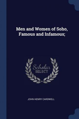 Carte MEN AND WOMEN OF SOHO, FAMOUS AND INFAMO JOHN HENRY CARDWELL