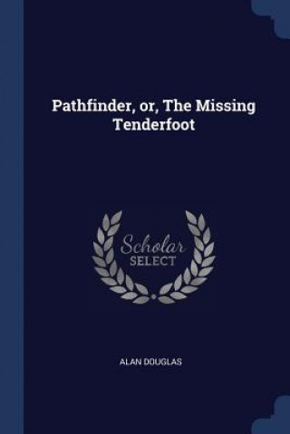 Könyv PATHFINDER, OR, THE MISSING TENDERFOOT ALAN DOUGLAS