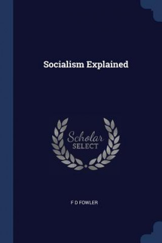 Kniha SOCIALISM EXPLAINED F D FOWLER