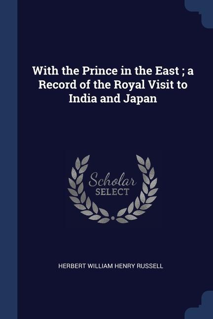 Knjiga WITH THE PRINCE IN THE EAST ; A RECORD O HERBERT WIL RUSSELL