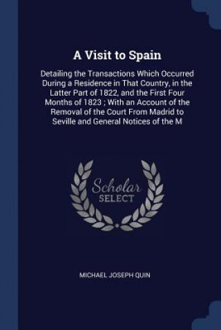 Kniha A VISIT TO SPAIN: DETAILING THE TRANSACT MICHAEL JOSEPH QUIN