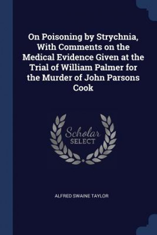 Knjiga ON POISONING BY STRYCHNIA, WITH COMMENTS ALFRED SWAIN TAYLOR