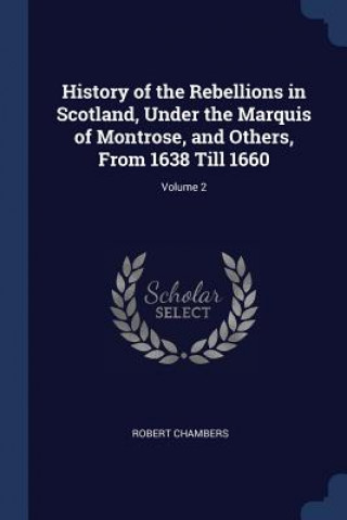 Książka HISTORY OF THE REBELLIONS IN SCOTLAND, U ROBERT CHAMBERS