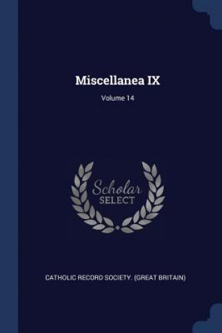Knjiga MISCELLANEA IX; VOLUME 14 CATHOLIC RECORD SOCI
