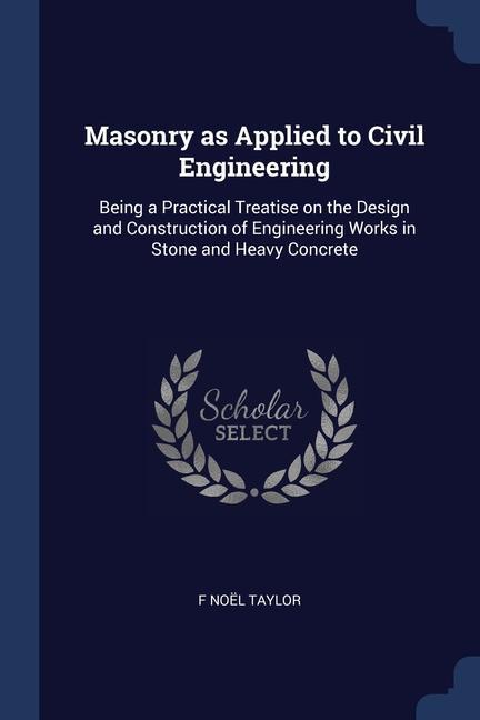 Carte MASONRY AS APPLIED TO CIVIL ENGINEERING: F NO L TAYLOR
