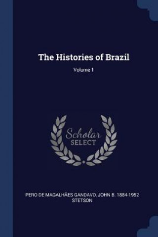 Carte THE HISTORIES OF BRAZIL; VOLUME 1 PERO DE MAG GANDAVO