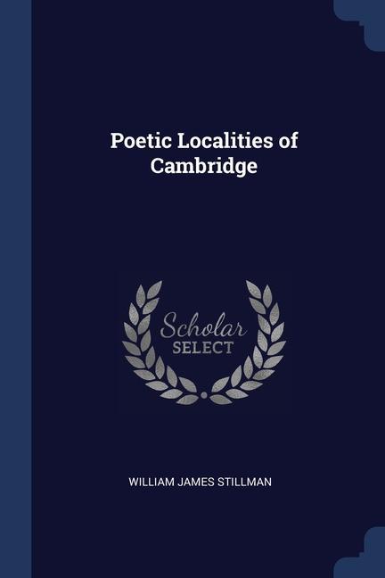 Carte POETIC LOCALITIES OF CAMBRIDGE WILLIAM JA STILLMAN