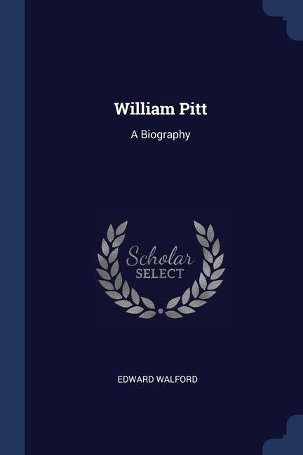 Carte WILLIAM PITT: A BIOGRAPHY EDWARD WALFORD