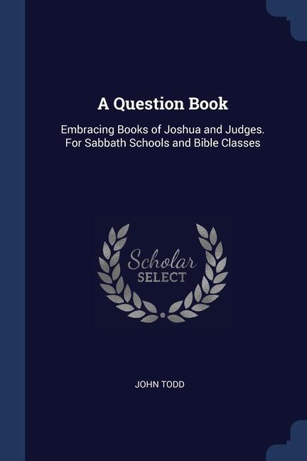 Carte A QUESTION BOOK: EMBRACING BOOKS OF JOSH JOHN TODD