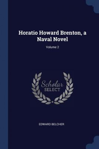 Carte HORATIO HOWARD BRENTON, A NAVAL NOVEL; V EDWARD BELCHER