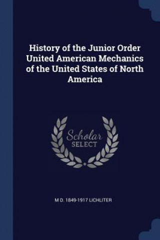 Carte HISTORY OF THE JUNIOR ORDER UNITED AMERI M D. 1849 LICHLITER