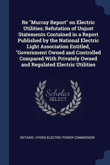 Kniha RE  MURRAY REPORT  ON ELECTRIC UTILITIES ONTARIO. HYDRO-ELECT