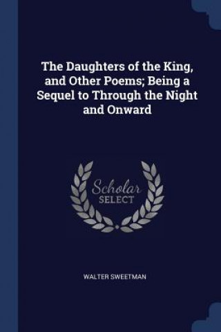 Kniha THE DAUGHTERS OF THE KING, AND OTHER POE WALTER SWEETMAN