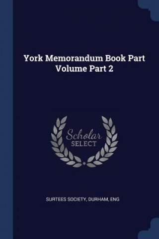 Boek YORK MEMORANDUM BOOK PART VOLUME PART 2 DUR SURTEES SOCIETY