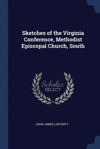Carte SKETCHES OF THE VIRGINIA CONFERENCE, MET JOHN JAMES LAFFERTY