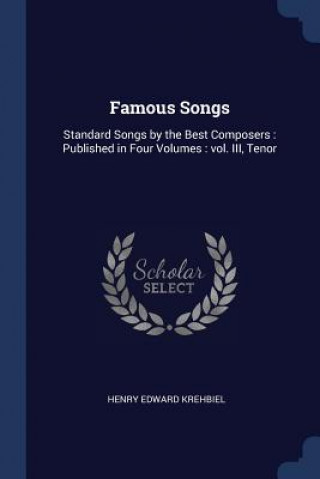 Livre FAMOUS SONGS: STANDARD SONGS BY THE BEST HENRY EDWA KREHBIEL