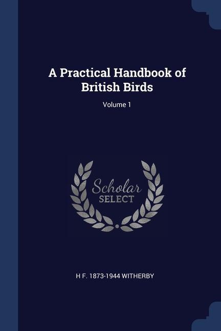 Knjiga A PRACTICAL HANDBOOK OF BRITISH BIRDS; V H F. 1873- WITHERBY
