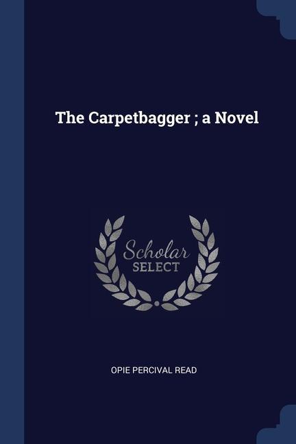 Könyv THE CARPETBAGGER ; A NOVEL OPIE PERCIVAL READ