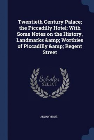 Книга TWENTIETH CENTURY PALACE; THE PICCADILLY Anonymous