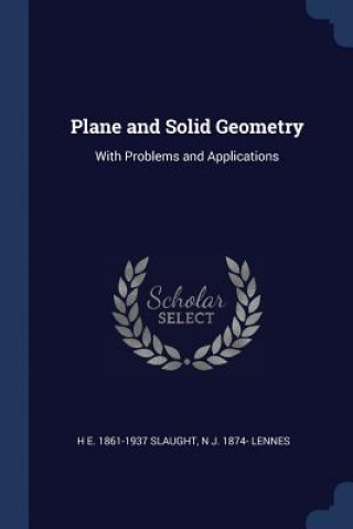 Knjiga PLANE AND SOLID GEOMETRY: WITH PROBLEMS H E. 1861-1 SLAUGHT