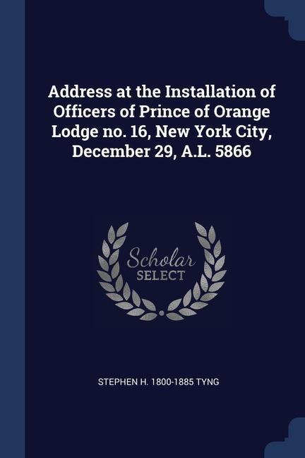 Carte ADDRESS AT THE INSTALLATION OF OFFICERS STEPHEN H. 180 TYNG