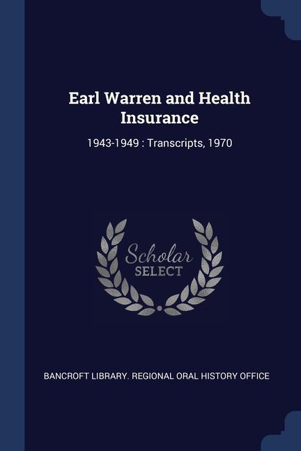 Kniha EARL WARREN AND HEALTH INSURANCE: 1943-1 BANCROFT LIBRARY. RE