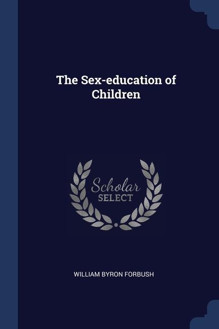 Knjiga THE SEX-EDUCATION OF CHILDREN WILLIAM BYR FORBUSH