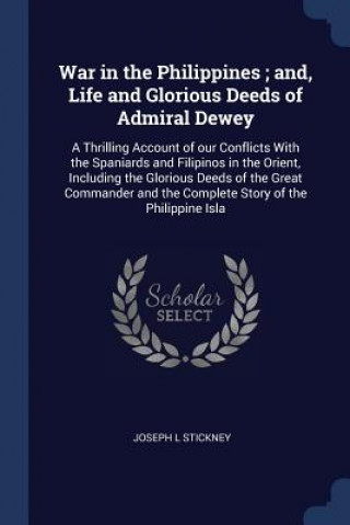 Carte WAR IN THE PHILIPPINES ; AND, LIFE AND G JOSEPH L STICKNEY