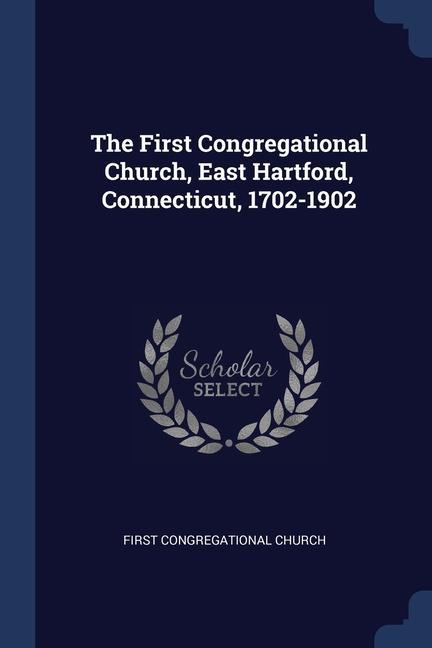 Könyv THE FIRST CONGREGATIONAL CHURCH, EAST HA FIRST CONGRE CHURCH