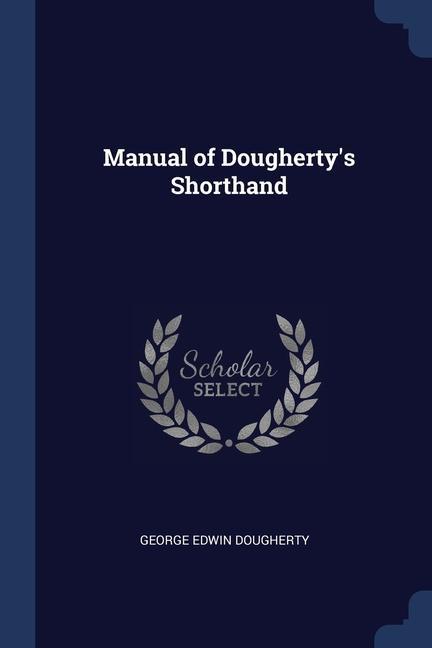 Carte MANUAL OF DOUGHERTY'S SHORTHAND GEORGE ED DOUGHERTY