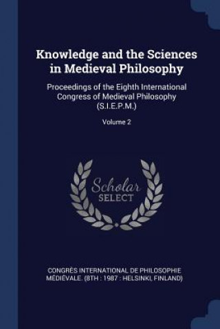 Knjiga KNOWLEDGE AND THE SCIENCES IN MEDIEVAL P CONGR S INTERNATIONA