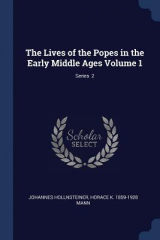 Книга THE LIVES OF THE POPES IN THE EARLY MIDD JOHANN HOLLNSTEINER