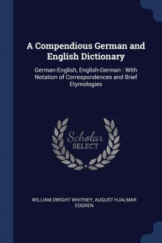 Kniha A COMPENDIOUS GERMAN AND ENGLISH DICTION WILLIAM DWI WHITNEY