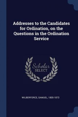 Carte ADDRESSES TO THE CANDIDATES FOR ORDINATI WILBERFOR 1805-1873