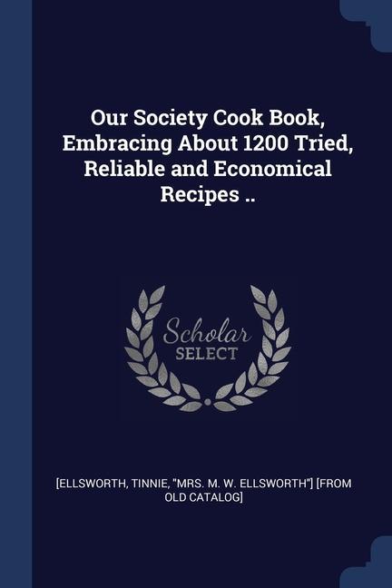 Kniha OUR SOCIETY COOK BOOK, EMBRACING ABOUT 1 [ELLSWORTH