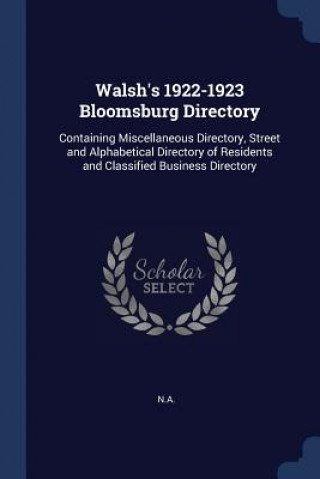 Carte WALSH'S 1922-1923 BLOOMSBURG DIRECTORY: N.A.