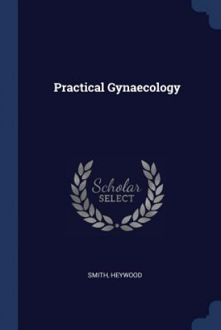 Könyv PRACTICAL GYNAECOLOGY HEYWOOD