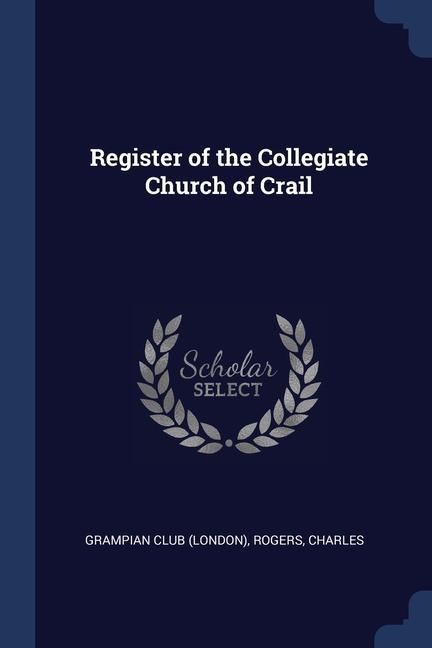 Könyv REGISTER OF THE COLLEGIATE CHURCH OF CRA GRAMPIAN C LONDON