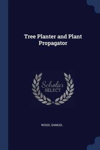 Knjiga TREE PLANTER AND PLANT PROPAGATOR SAMUEL